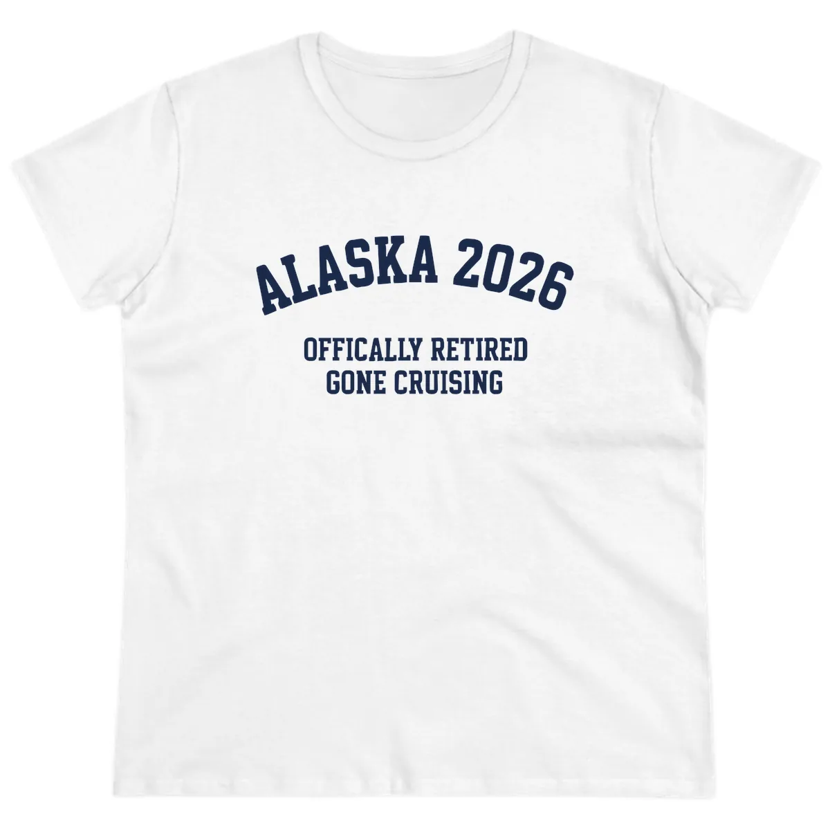 Alaska 2026 Officially Retired Gone Cruising Ladies Tee in White