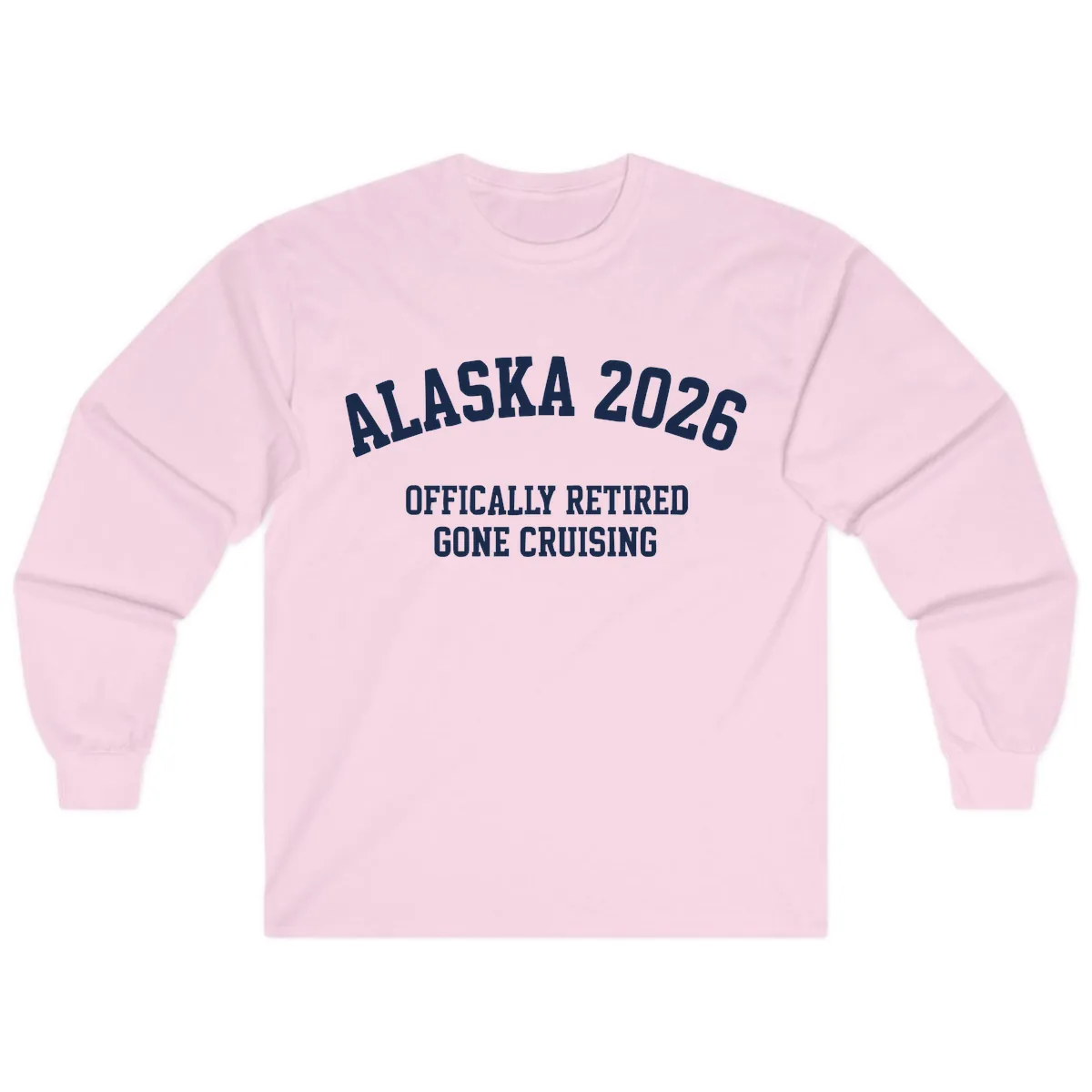 Alaska 2026 Officially Retired Gone Cruising Long Sleeve in Light Pink