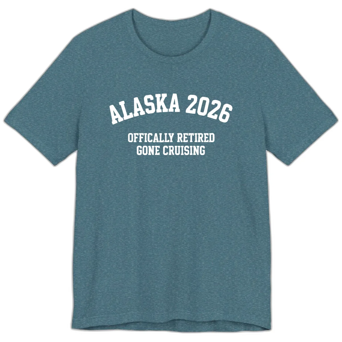 Alaska 2026 Officially Retired Gone Cruising Premium T-Shirt in Heather Deep Teal