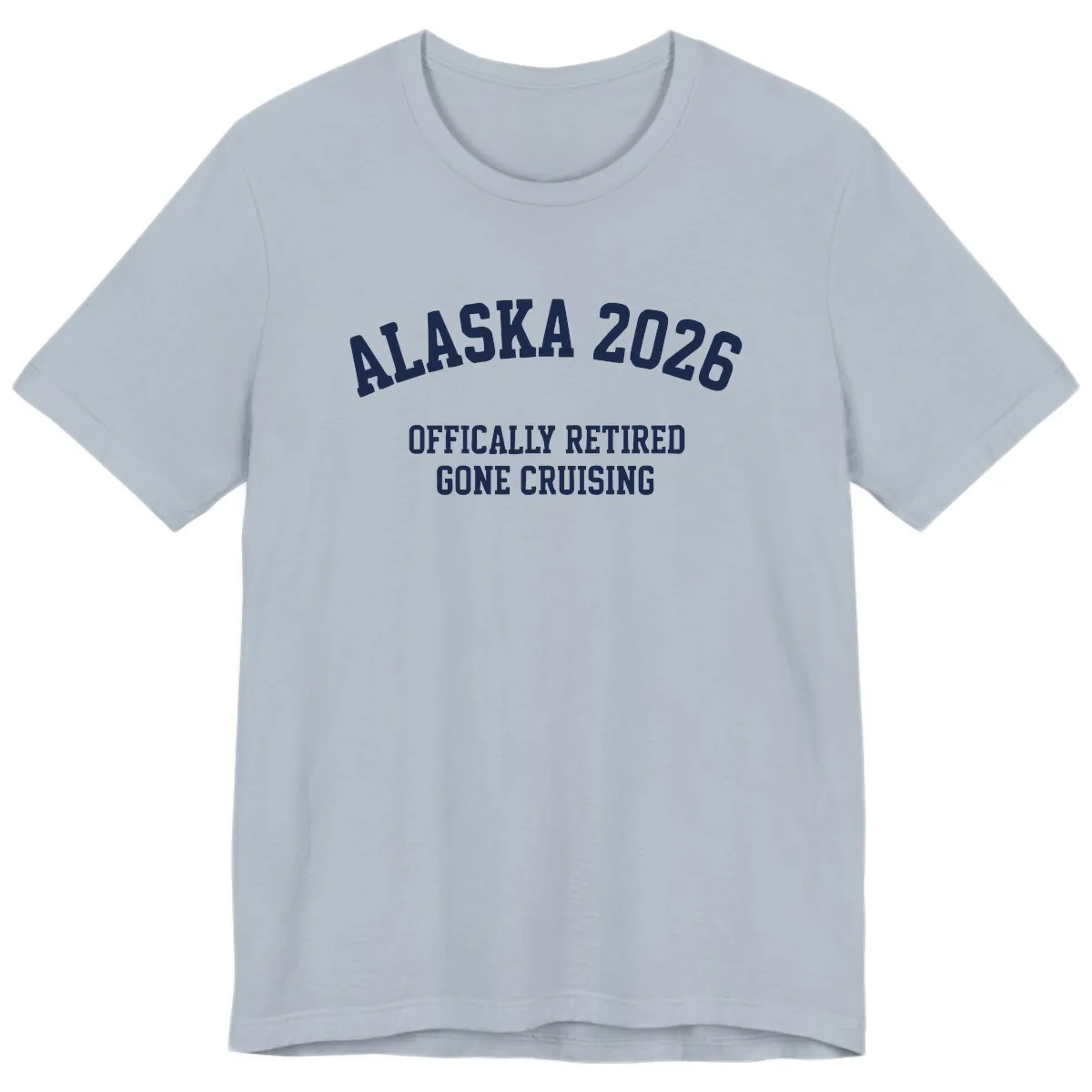 Alaska 2026 Officially Retired Gone Cruising Premium T-Shirt in Light Blue