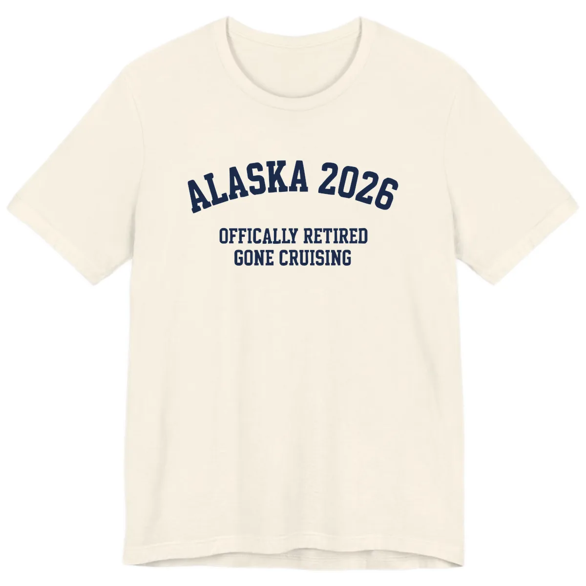 Alaska 2026 Officially Retired Gone Cruising Premium T-Shirt in Natural