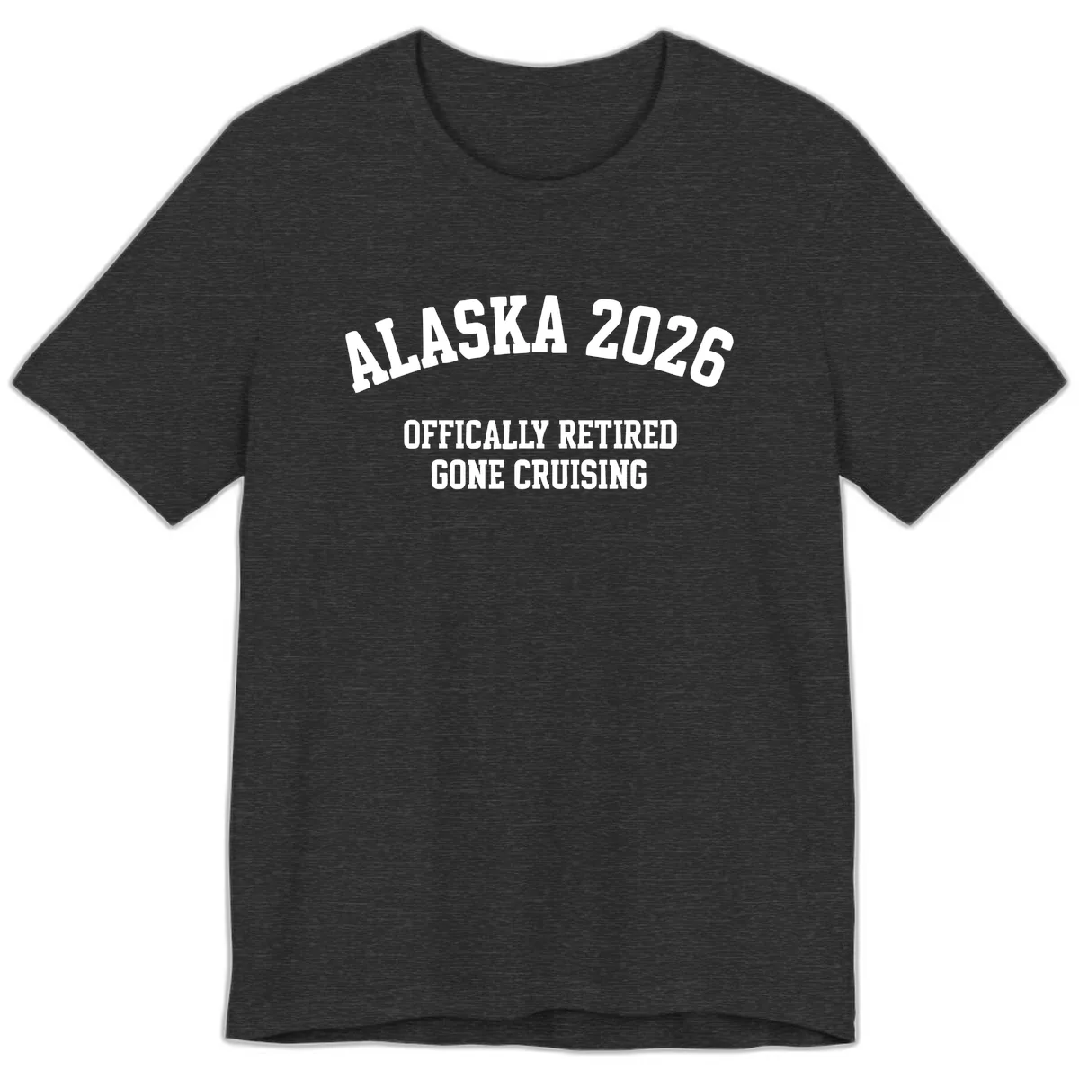 Alaska 2026 Officially Retired Gone Cruising Premium T-Shirt in Dark Grey Heather