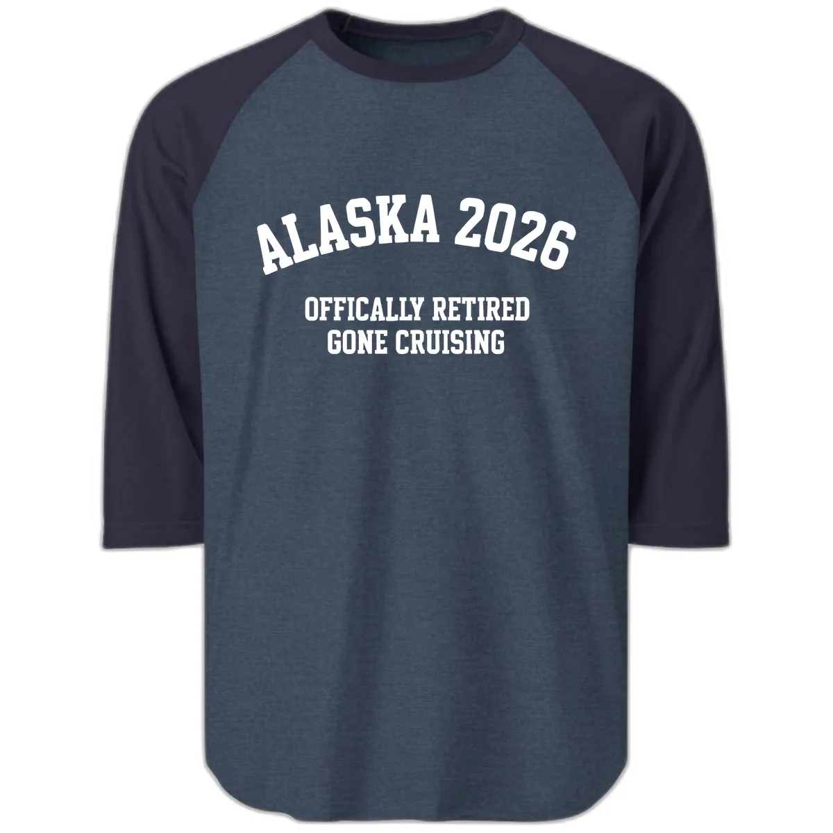 Alaska 2026 Officially Retired Gone Cruising Raglan 3/4 in Heather Denim Navy