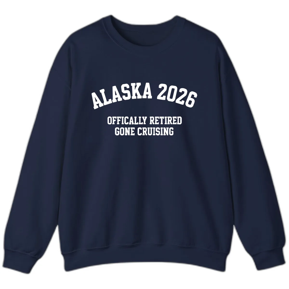 Alaska 2026 Officially Retired Gone Cruising Sweatshirt in Navy