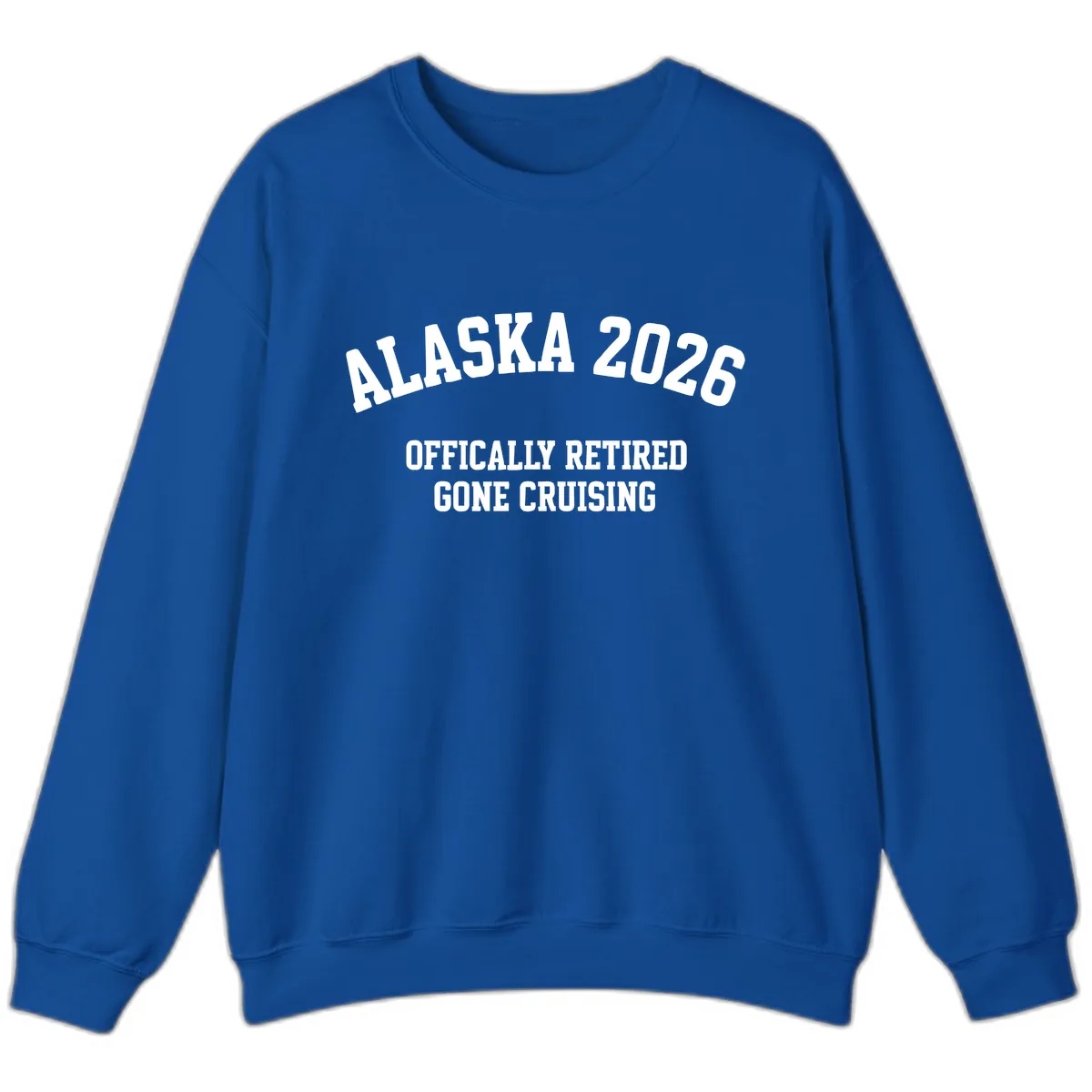 Alaska 2026 Officially Retired Gone Cruising Sweatshirt in Royal