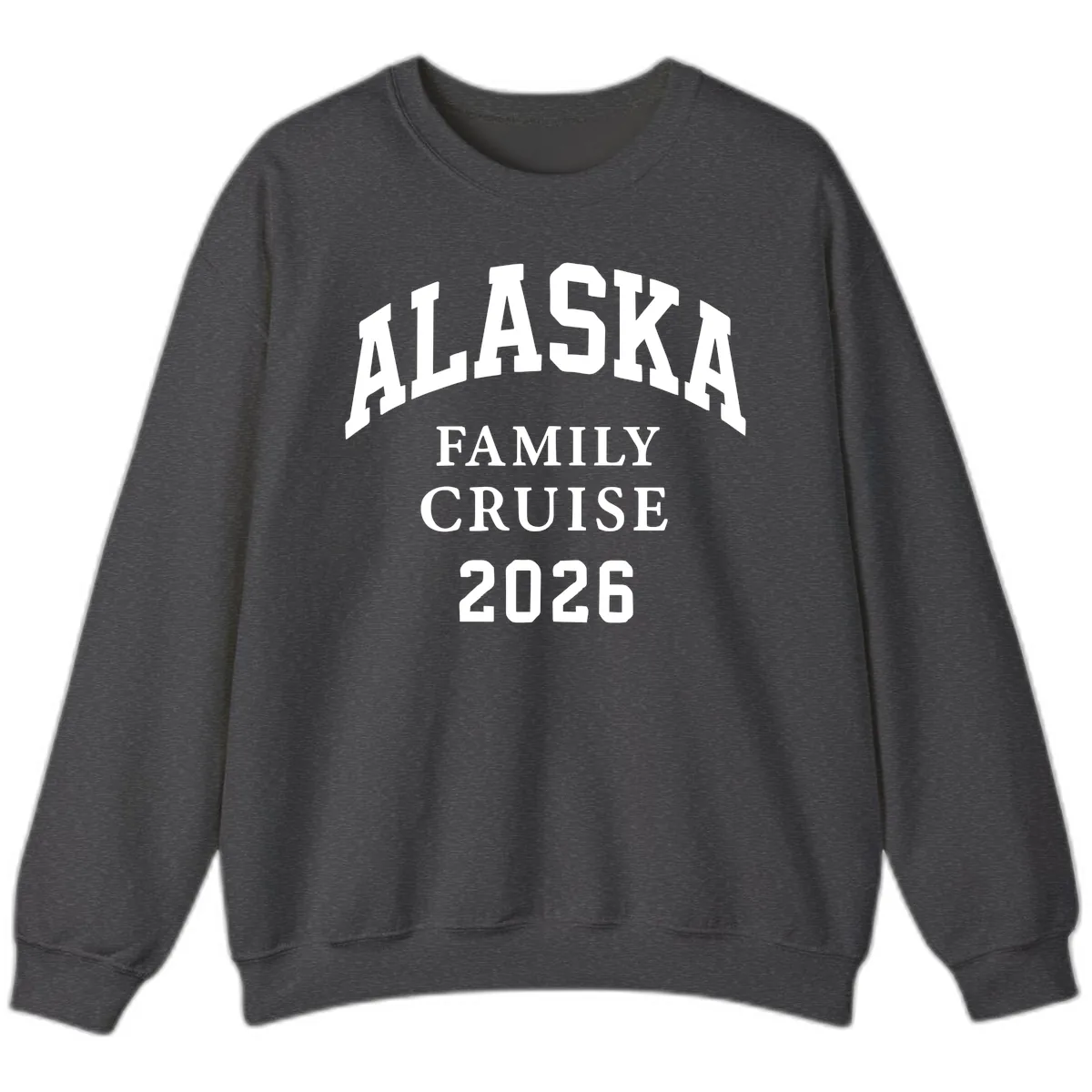 Alaska Family Cruise 2026 Sweatshirt in Dark Heather