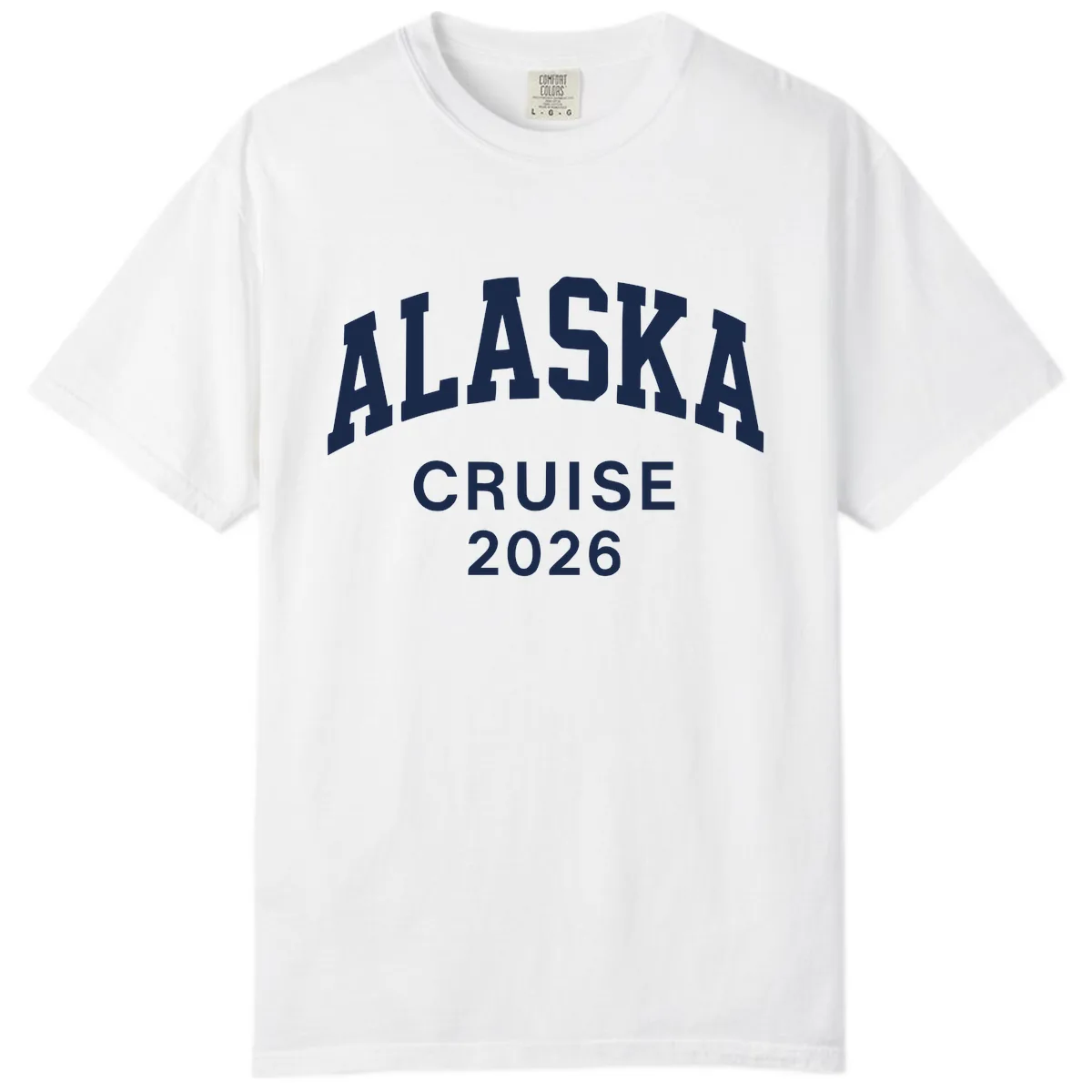 Alaska Cruise 2026 Bold Text Design Comfort Color in White