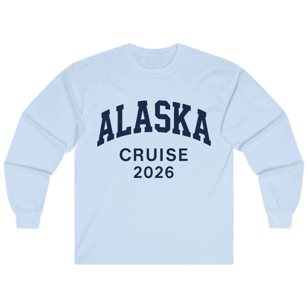 Alaska Cruise 2026 Bold Text Design Long Sleeve in Light Blue