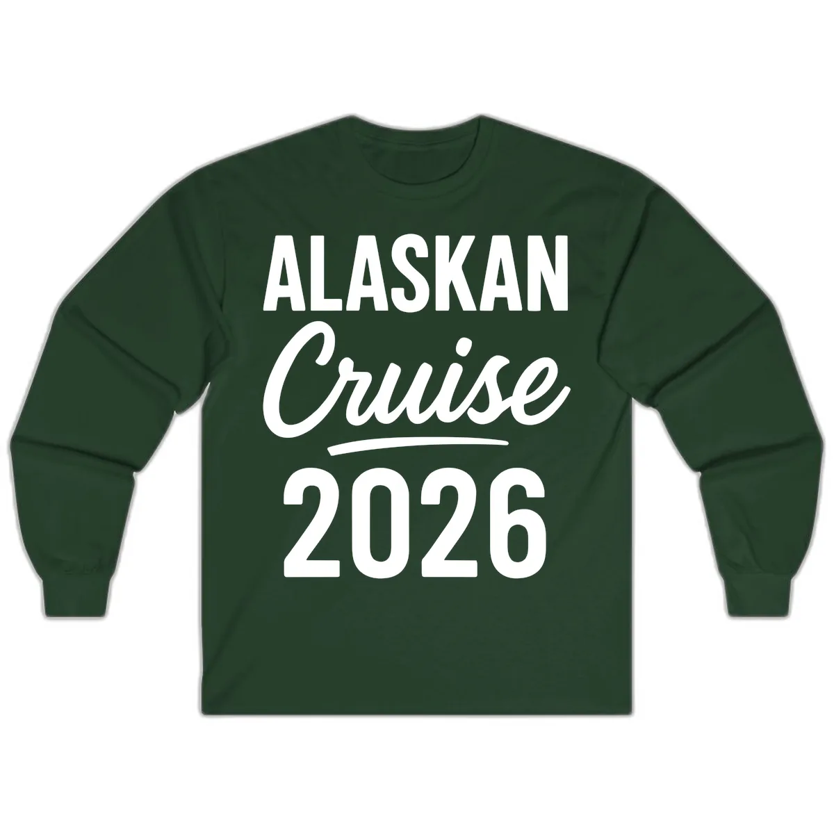 Alaskan Cruise 2026 Long Sleeve in Forest Green