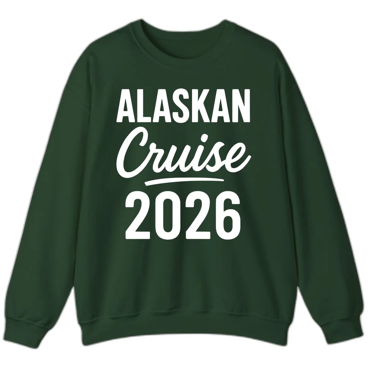 Alaskan Cruise 2026 Sweatshirt in Forest Green