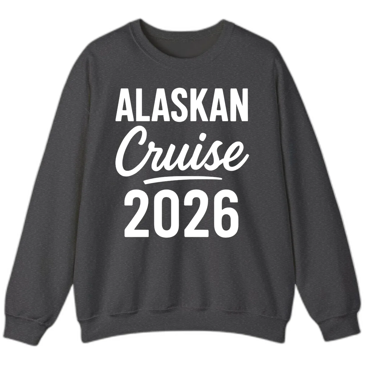Alaskan Cruise 2026 Sweatshirt in Dark Heather