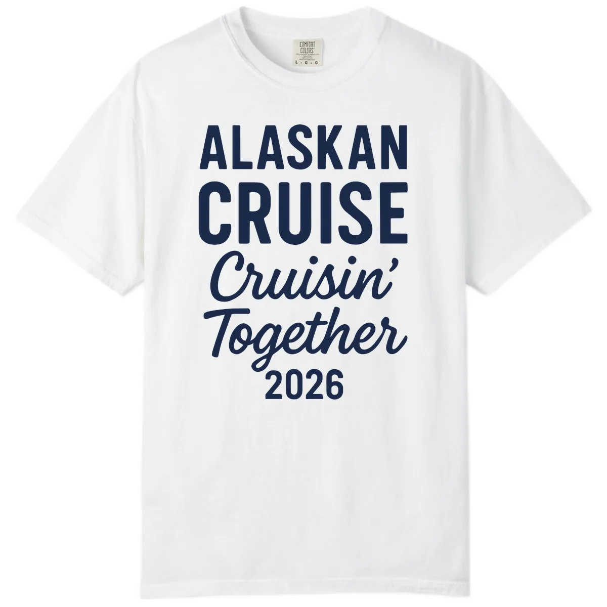Alaskan Cruise Cruisin' Together 2026 Comfort Color in White