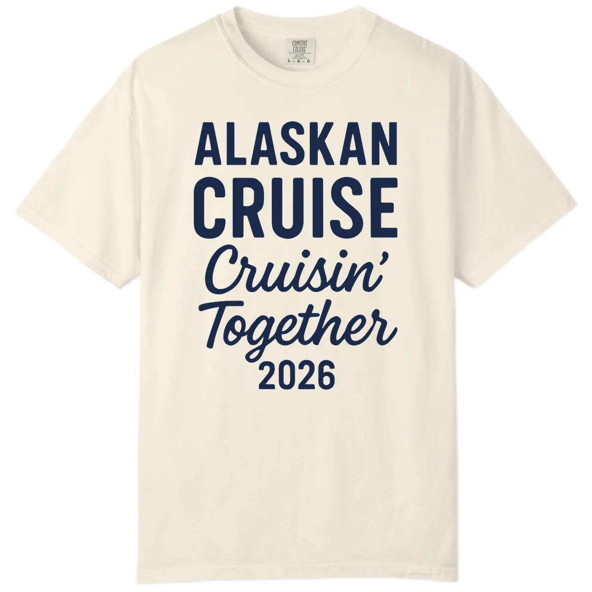Alaskan Cruise Cruisin' Together 2026 Comfort Color in Ivory