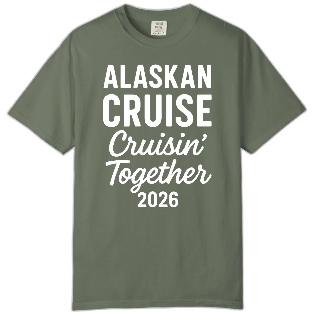 Alaskan Cruise Cruisin' Together 2026 Comfort Color in Moss