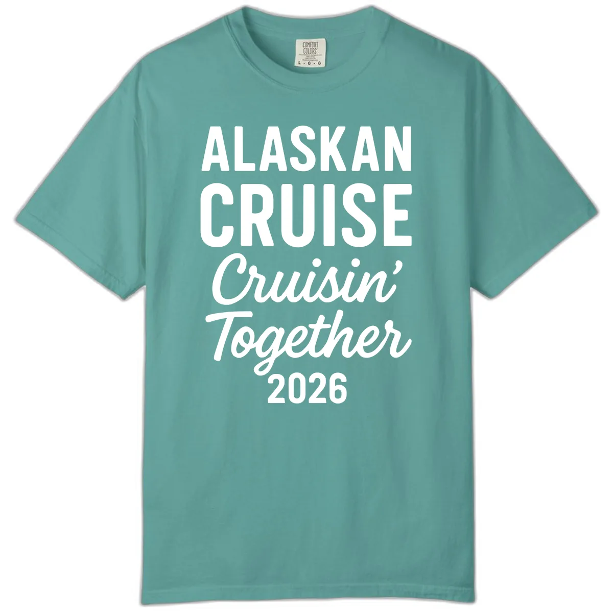 Alaskan Cruise Cruisin' Together 2026 Comfort Color in Seafoam