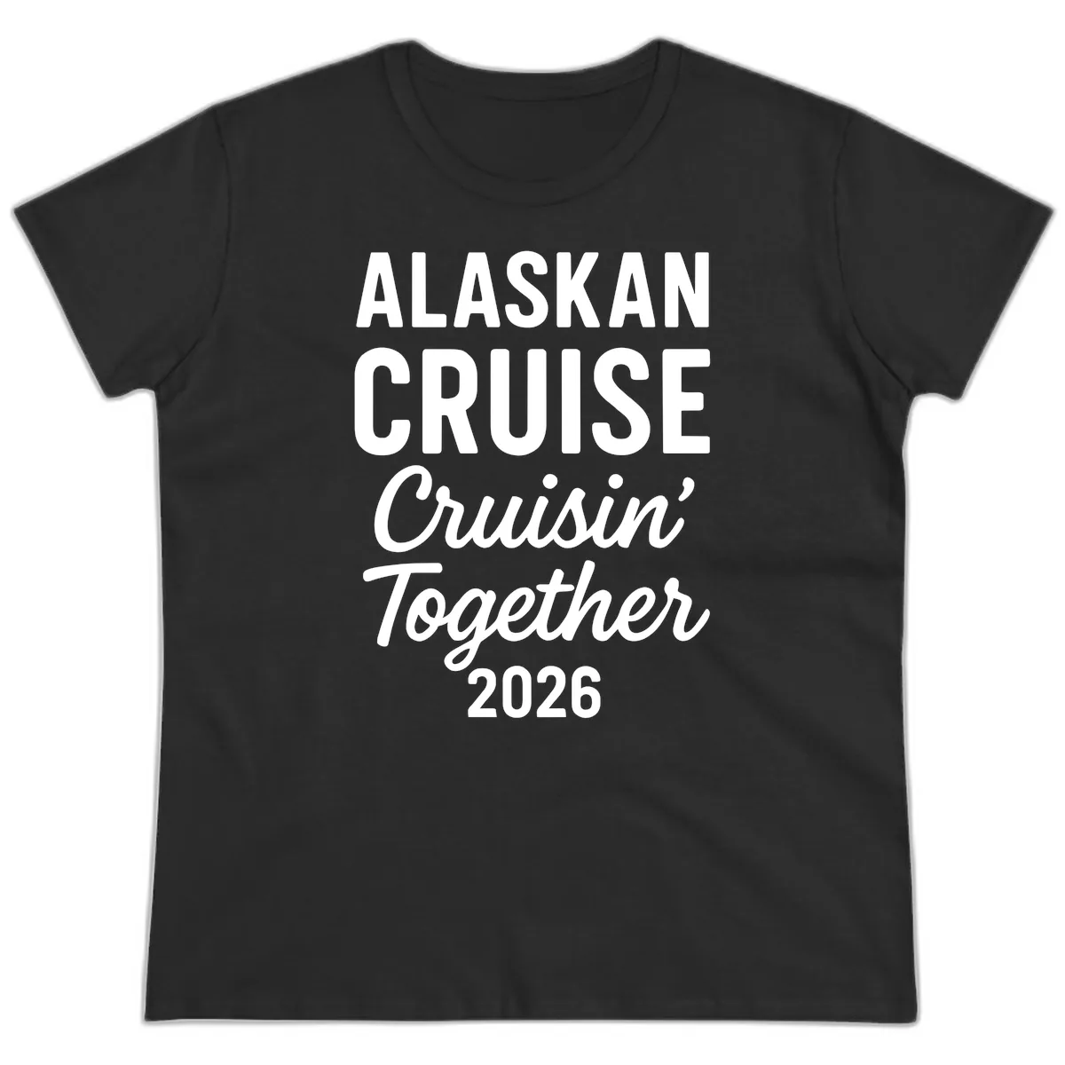 Alaskan Cruise Cruisin' Together 2026 Ladies Tee in Black