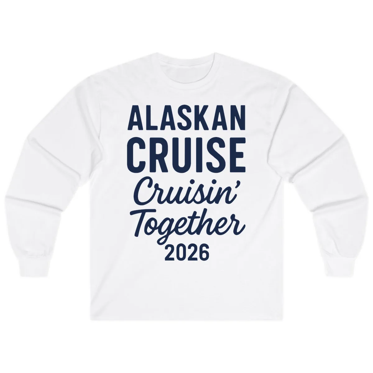 Alaskan Cruise Cruisin' Together 2026 Long Sleeve in White
