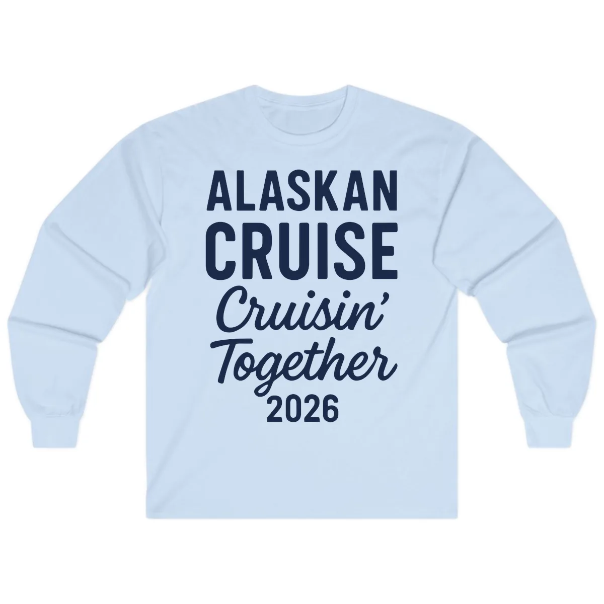Alaskan Cruise Cruisin' Together 2026 Long Sleeve in Light Blue