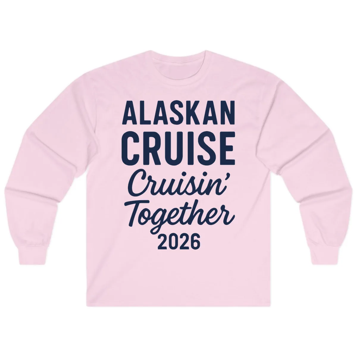 Alaskan Cruise Cruisin' Together 2026 Long Sleeve in Light Pink