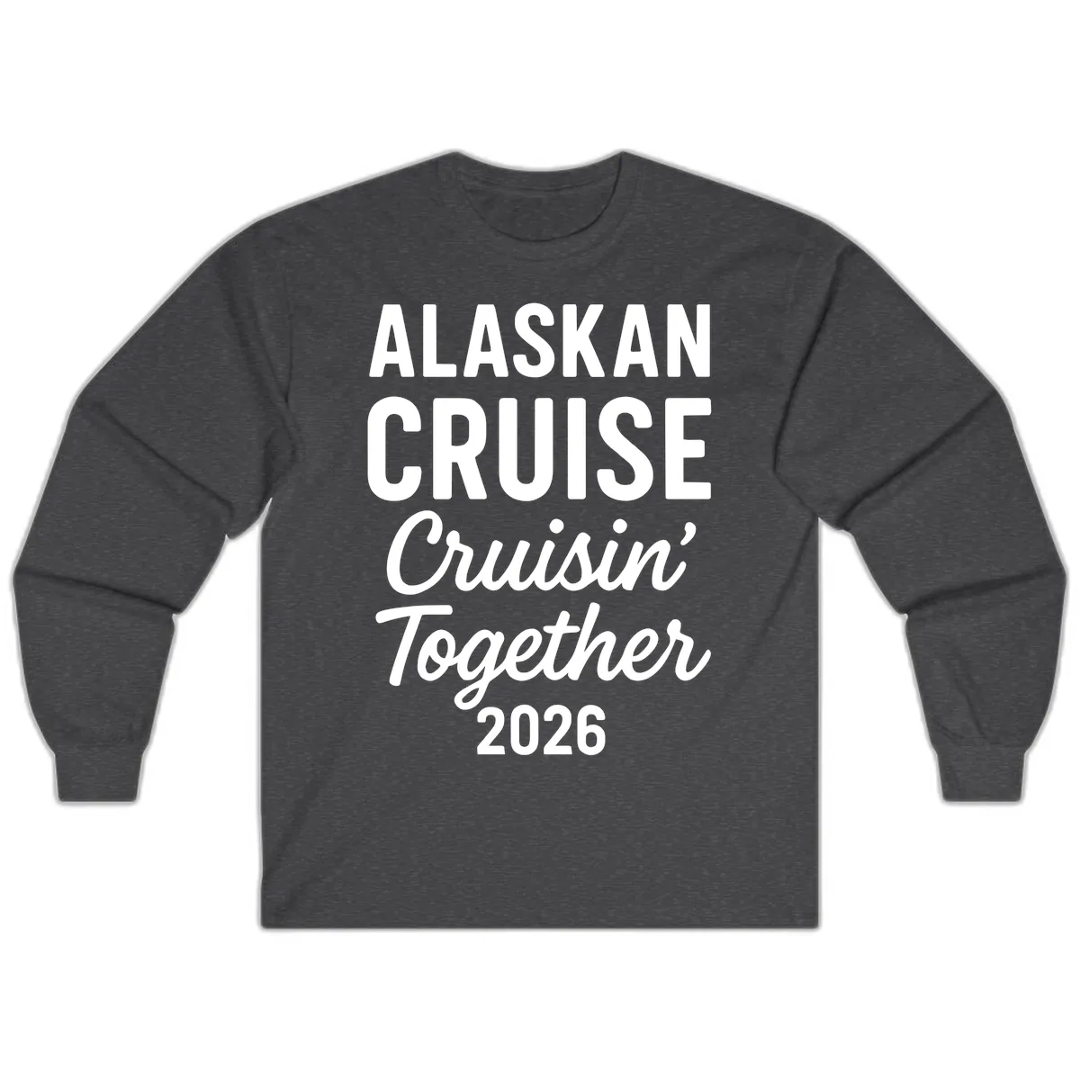Alaskan Cruise Cruisin' Together 2026 Long Sleeve in Dark Heather