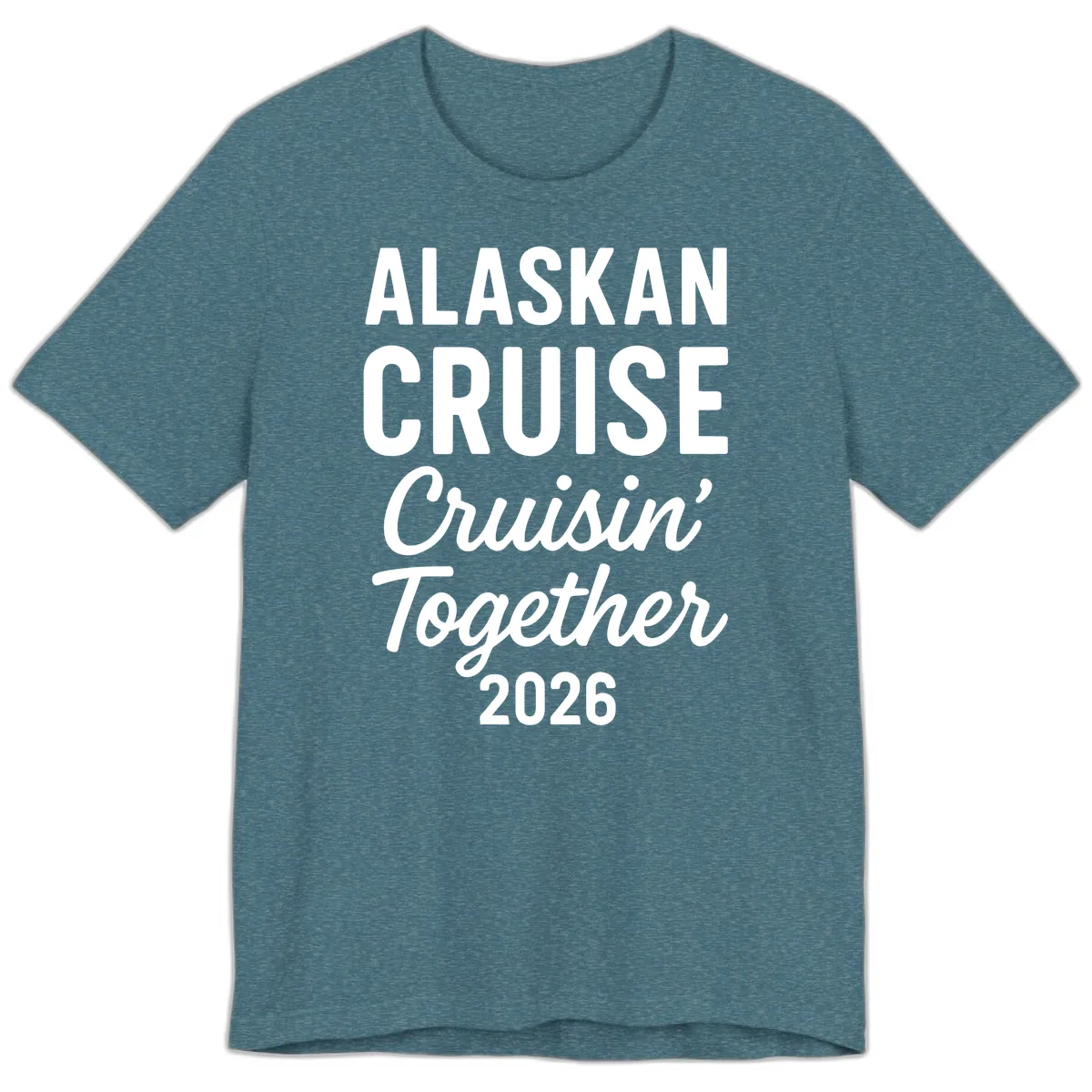 Alaskan Cruise Cruisin' Together 2026 Premium T-Shirt in Heather Deep Teal