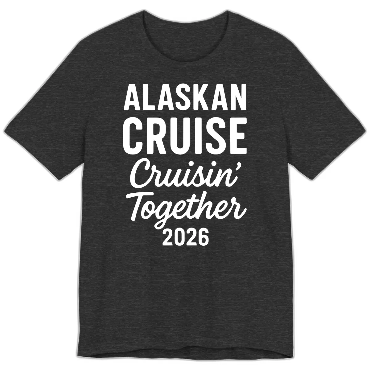 Alaskan Cruise Cruisin' Together 2026 Premium T-Shirt in Dark Grey Heather