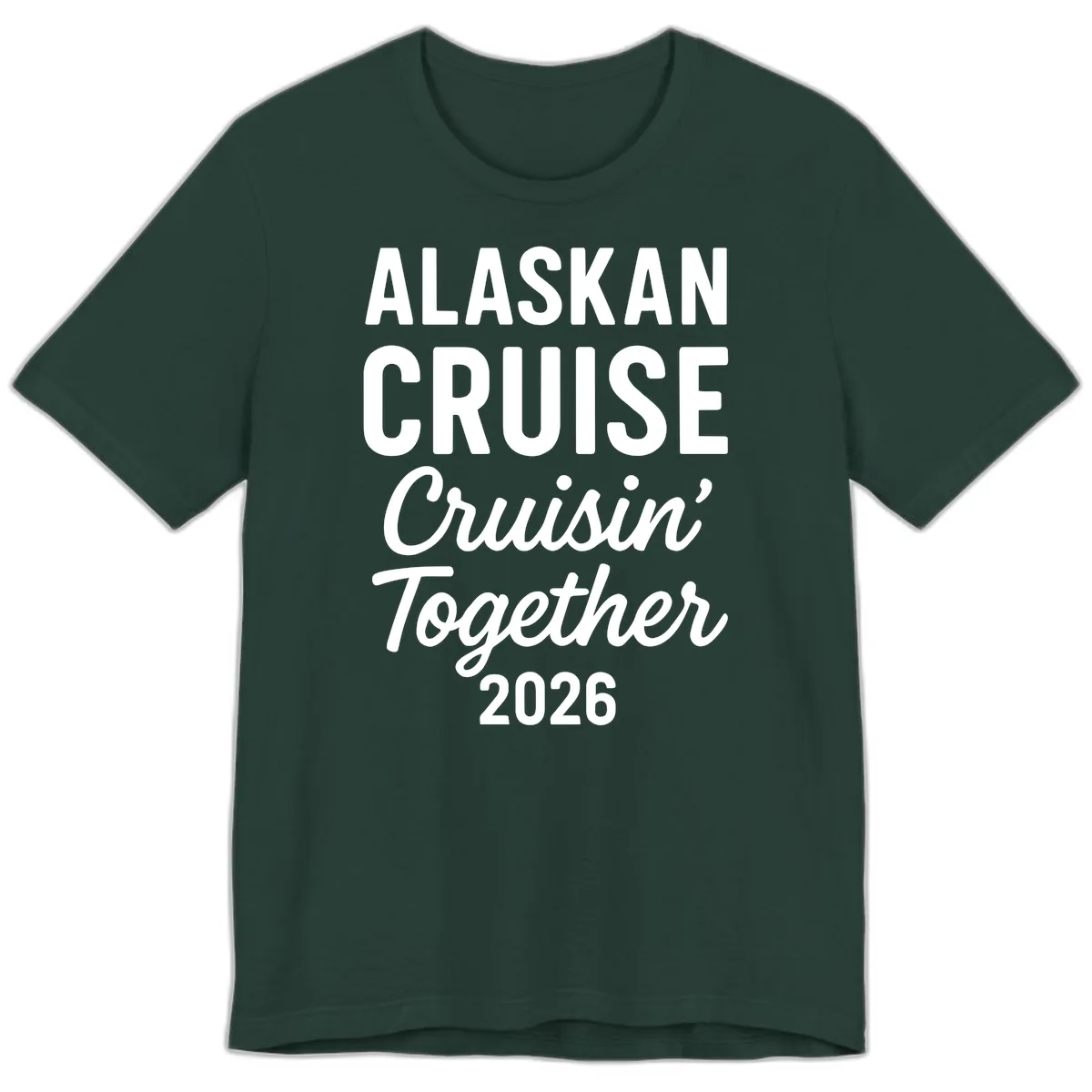 Alaskan Cruise Cruisin' Together 2026 Premium T-Shirt in Forest