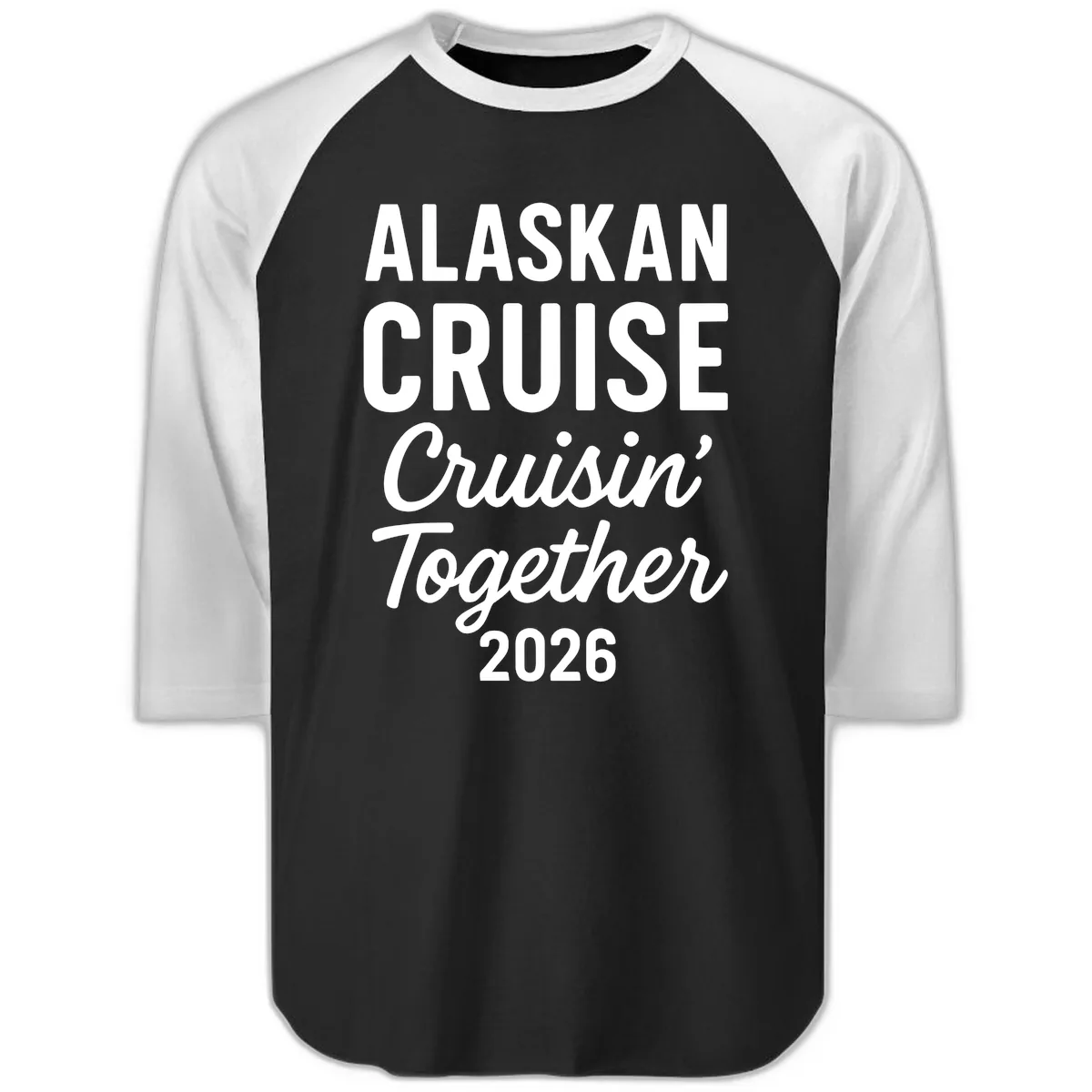 Alaskan Cruise Cruisin' Together 2026 Raglan 3/4 in Black White