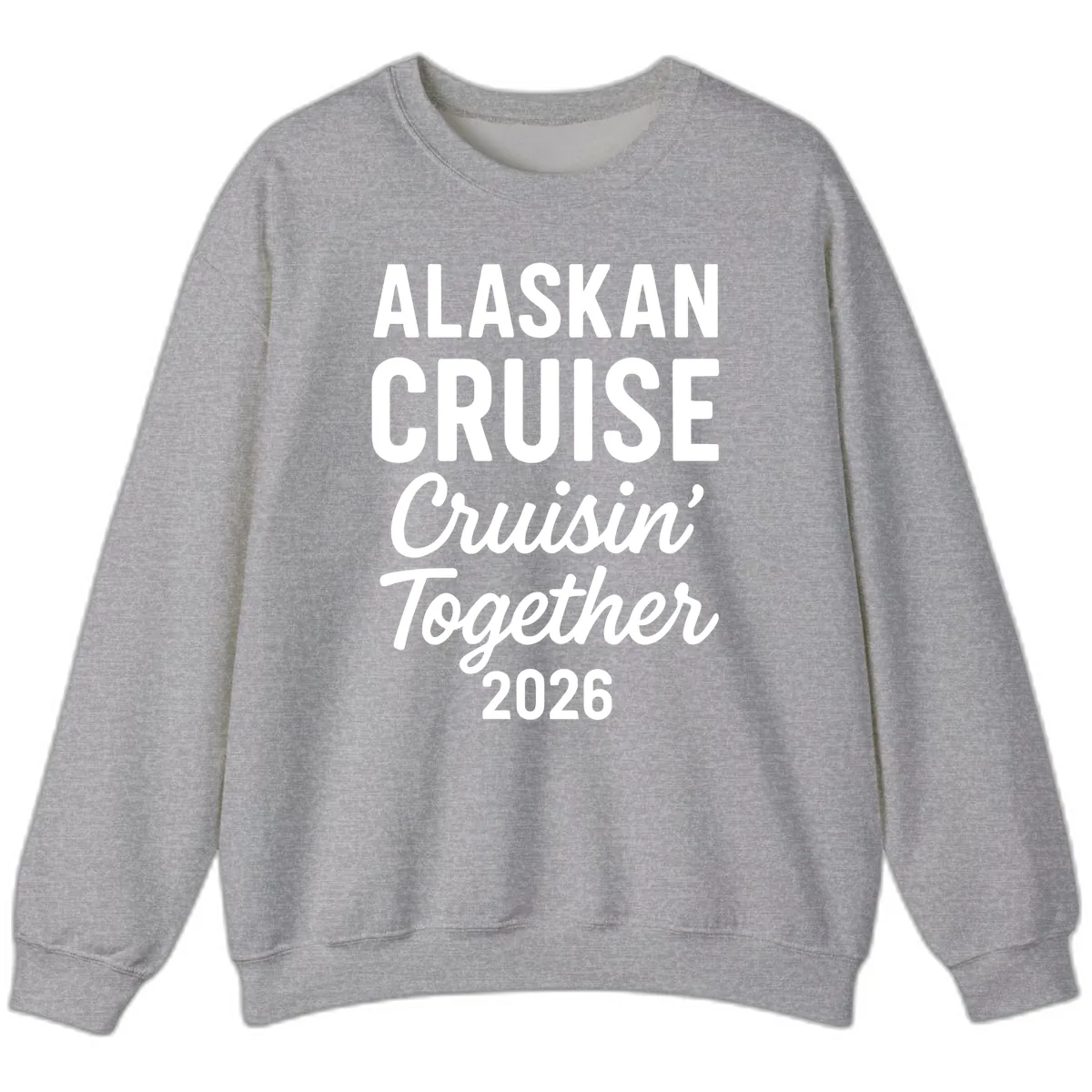 Alaskan Cruise Cruisin' Together 2026 Sweatshirt in Sport Grey