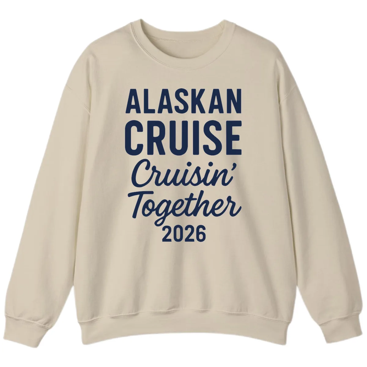 Alaskan Cruise Cruisin' Together 2026 Sweatshirt in Sand