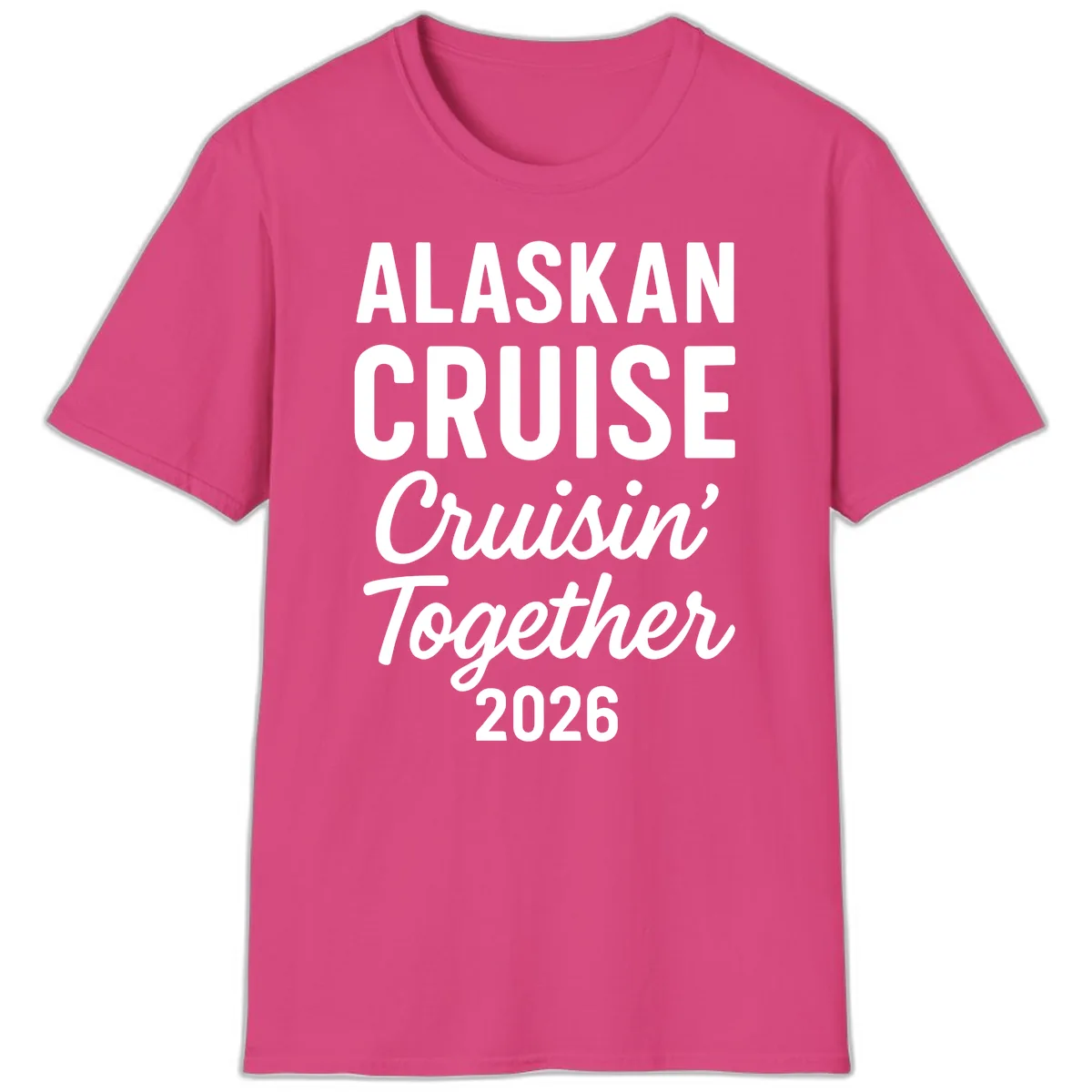 Alaskan Cruise Cruisin' Together 2026 T-Shirt in Heliconia