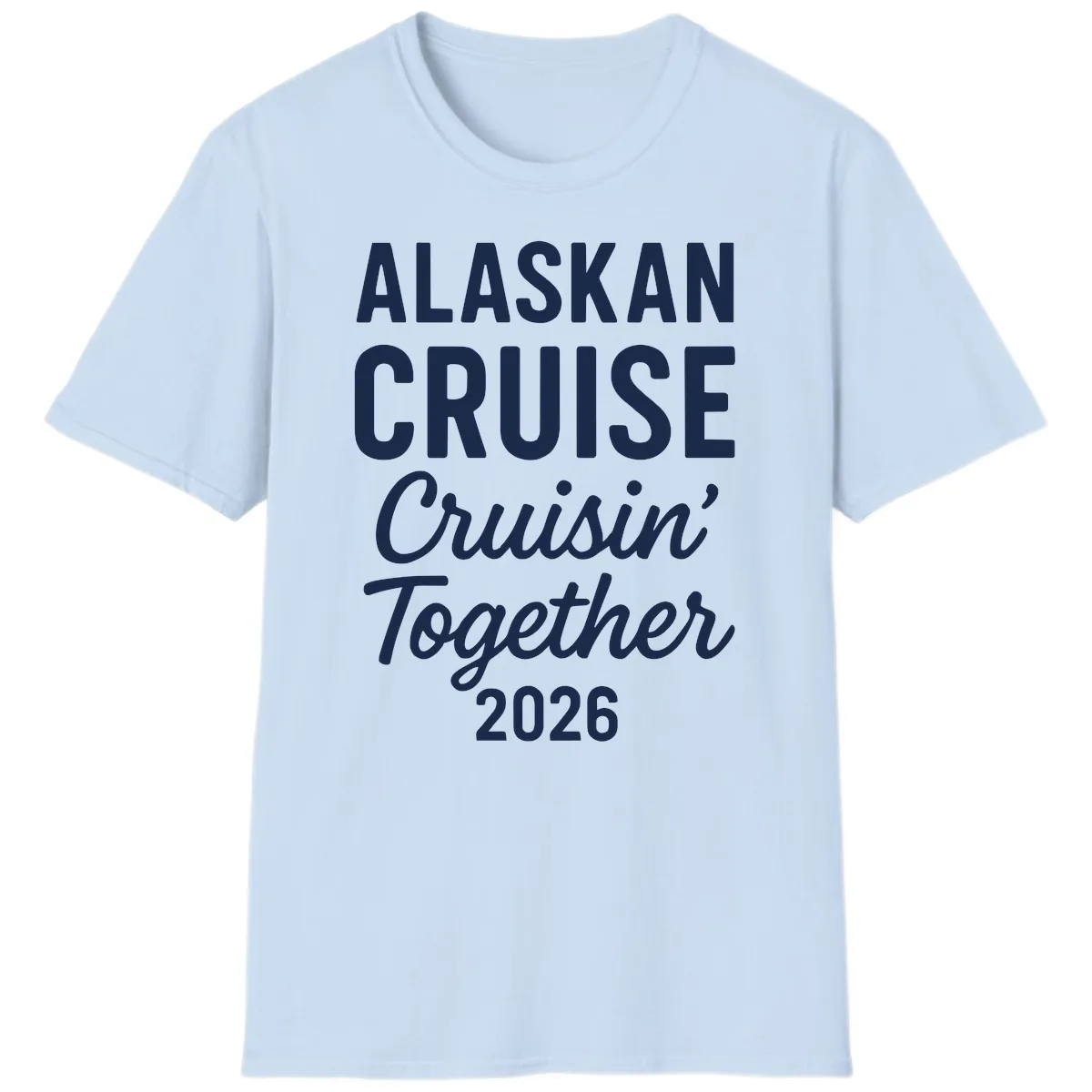 Alaskan Cruise Cruisin' Together 2026 T-Shirt in Light Blue