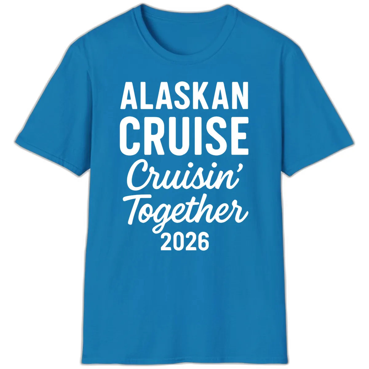Alaskan Cruise Cruisin' Together 2026 T-Shirt in Sapphire
