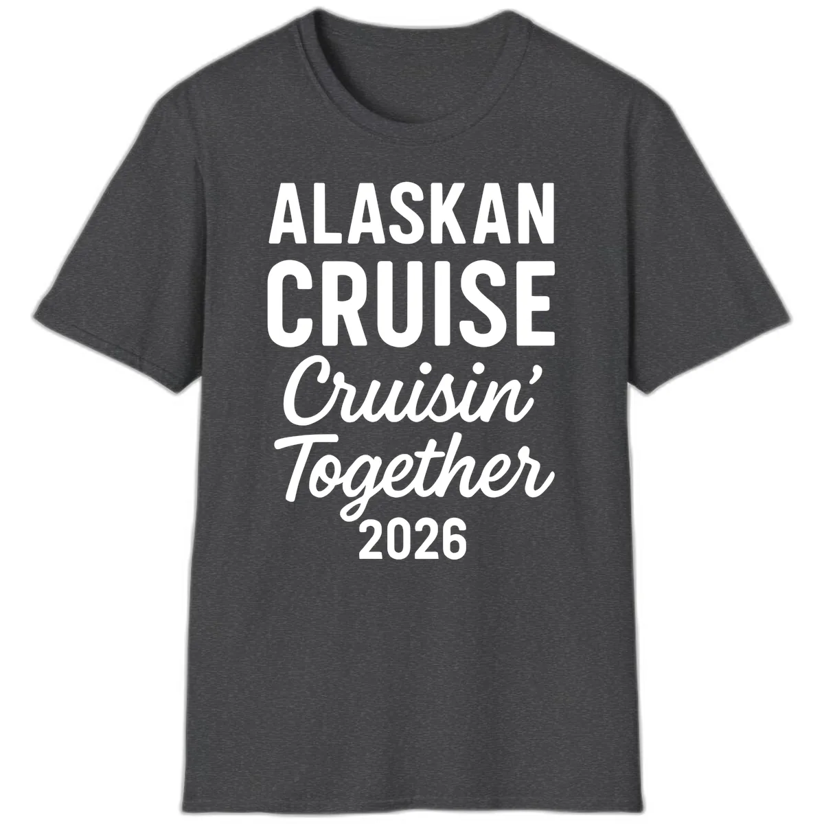 Alaskan Cruise Cruisin' Together 2026 T-Shirt in Dark Heather