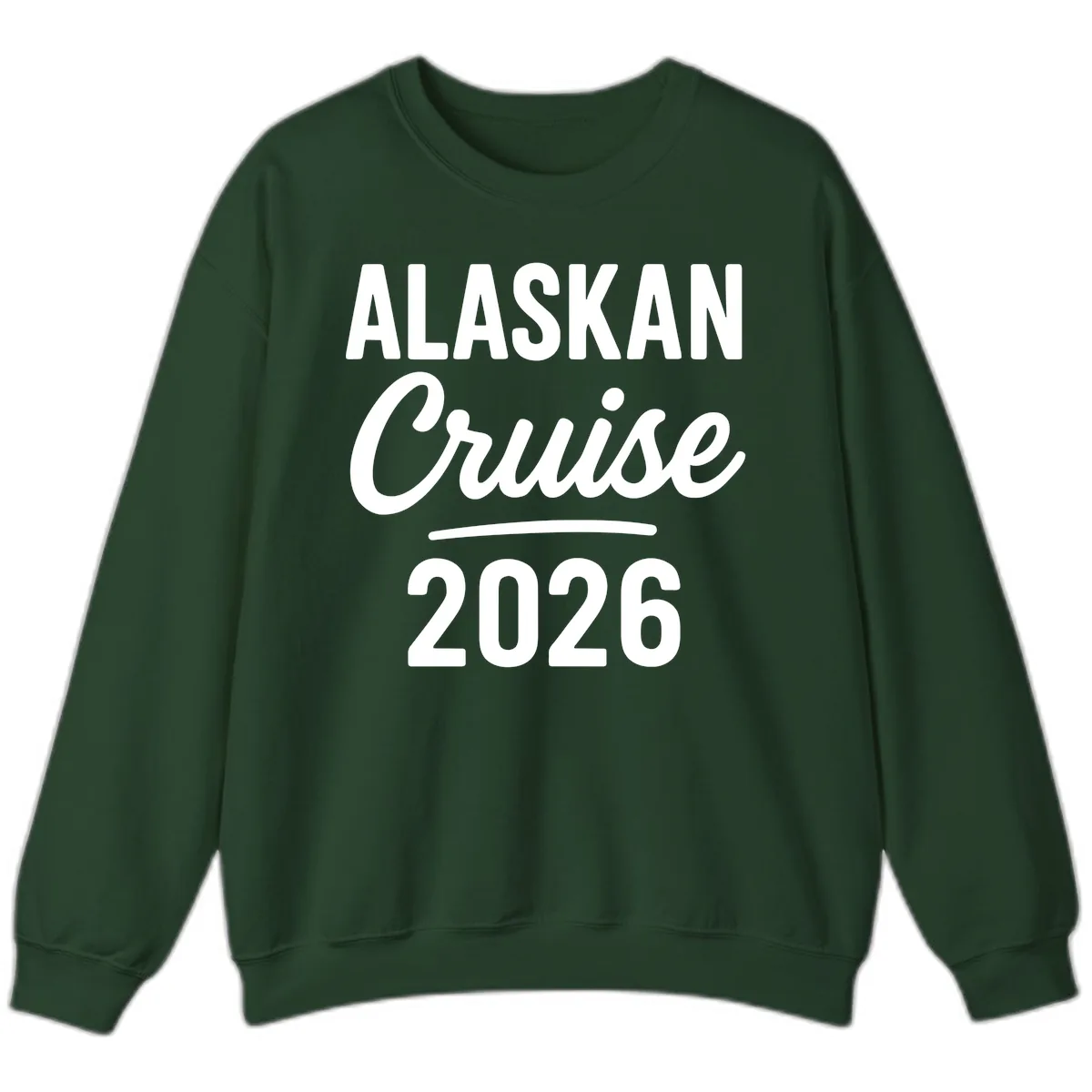 Alaskan Cruise 2026 Sweatshirt in Forest Green