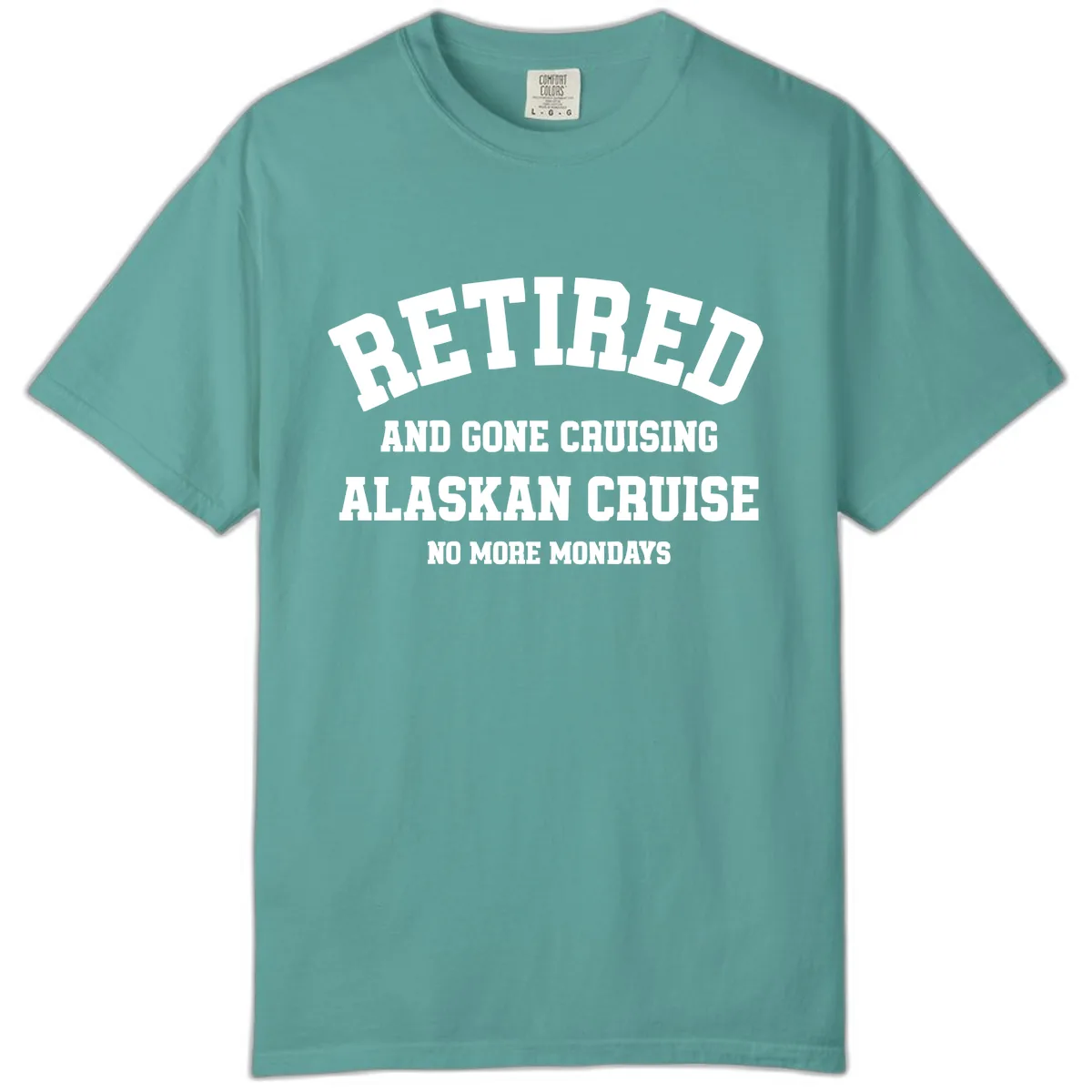 Retired And Gone Cruising Alaska Comfort Color in Seafoam