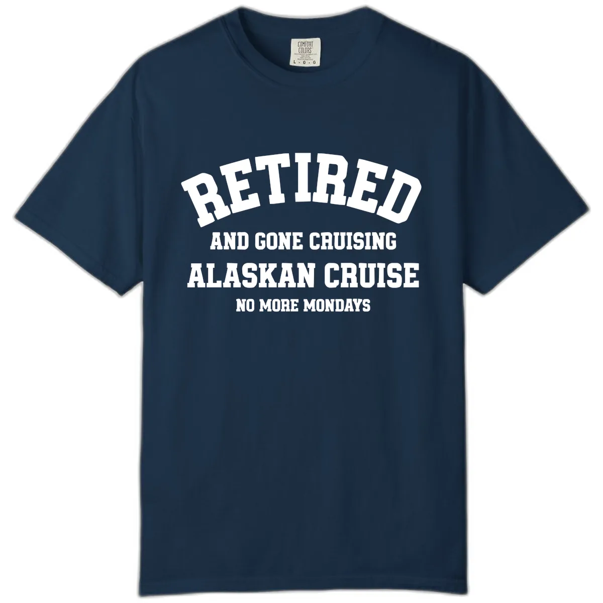 Retired And Gone Cruising Alaska Comfort Color in True Navy