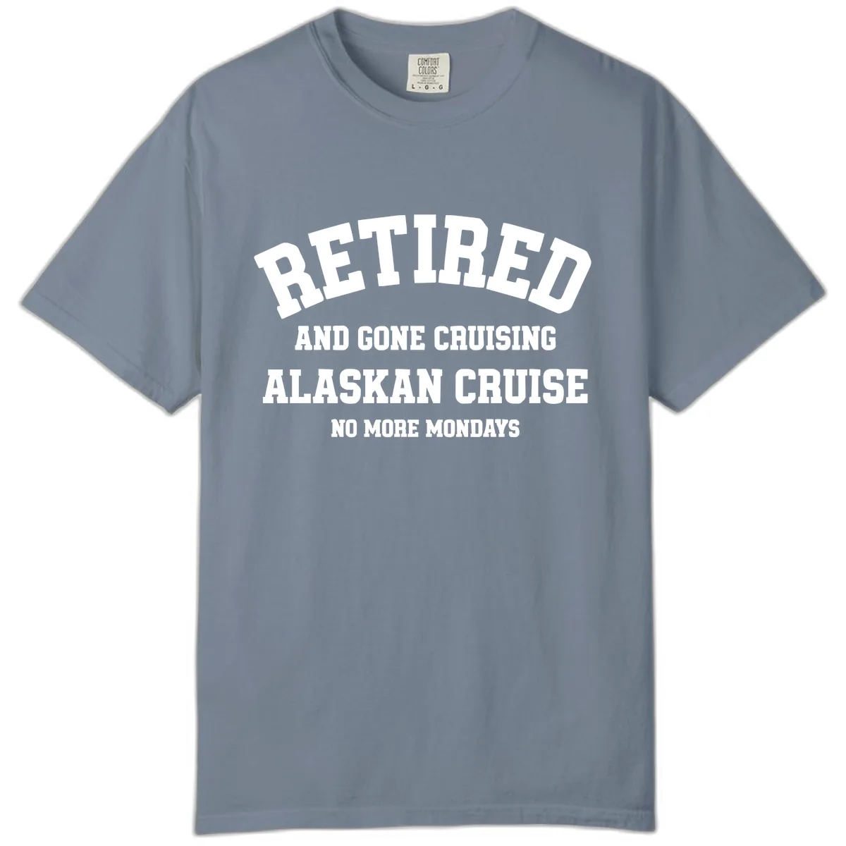 Retired And Gone Cruising Alaska Comfort Color in Blue Jean