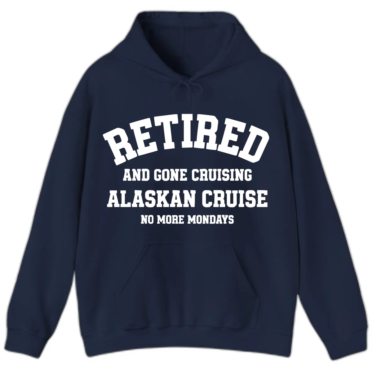 Retired And Gone Cruising Alaska Hoodie in Navy