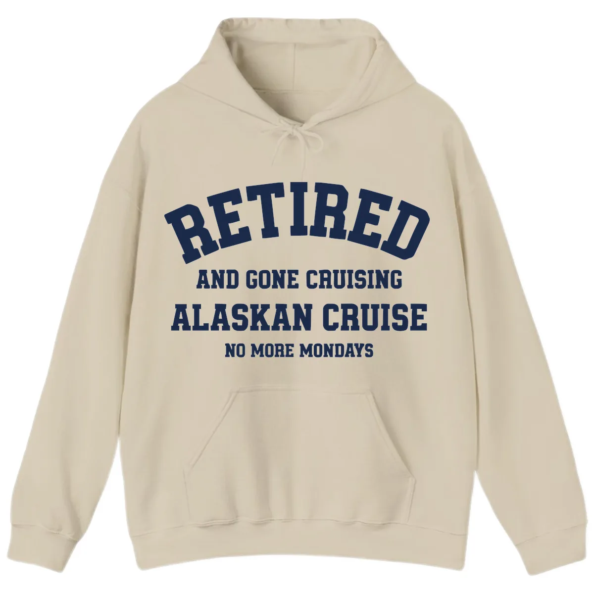 Retired And Gone Cruising Alaska Hoodie in Sand