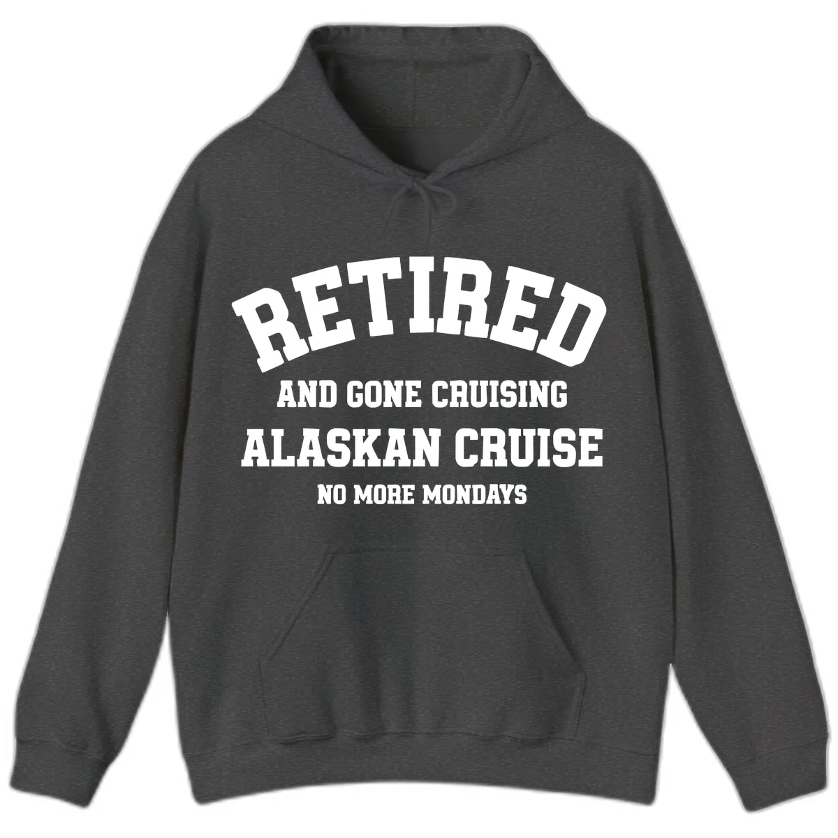 Retired And Gone Cruising Alaska Hoodie in Dark Heather
