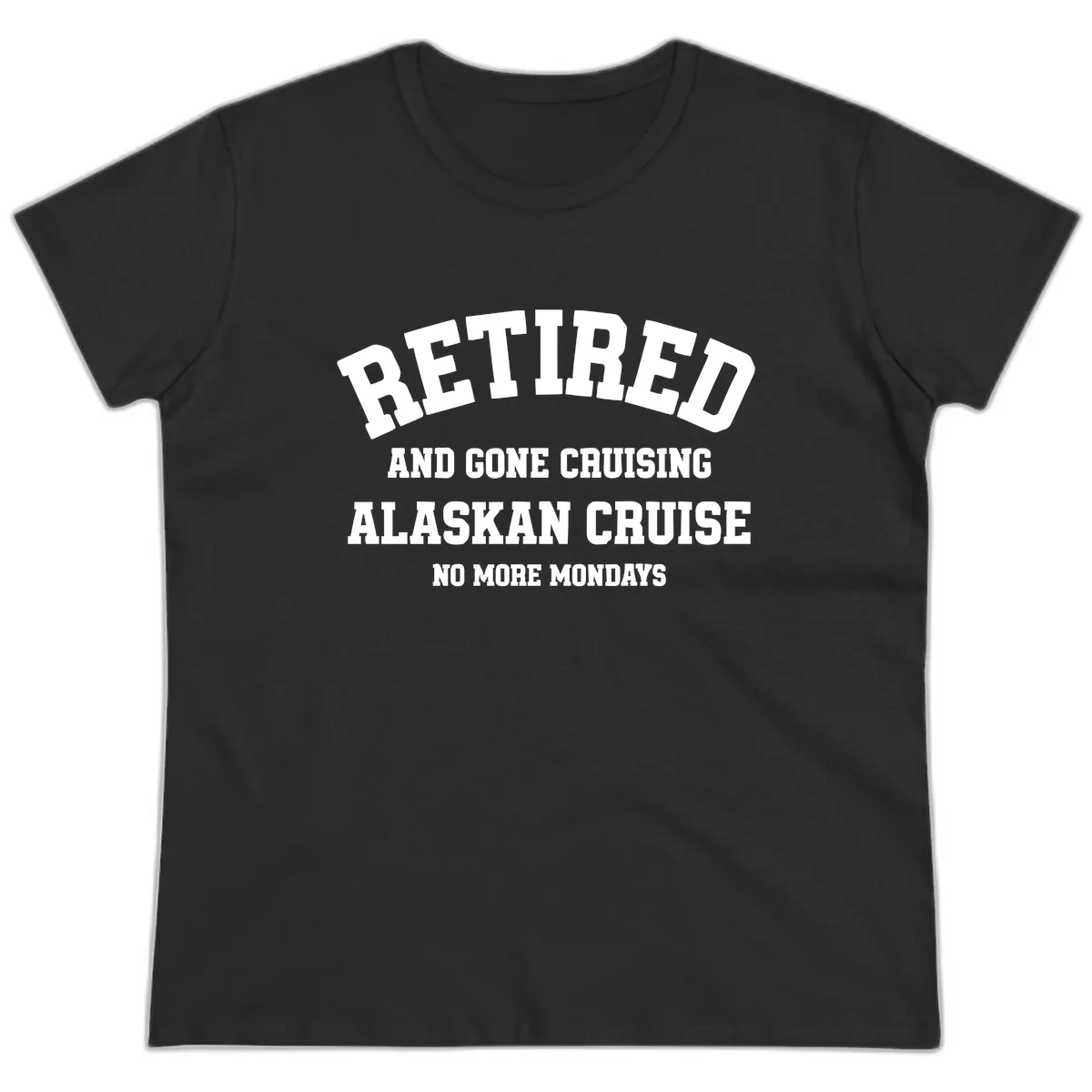 Retired And Gone Cruising Alaska Ladies Tee in Black