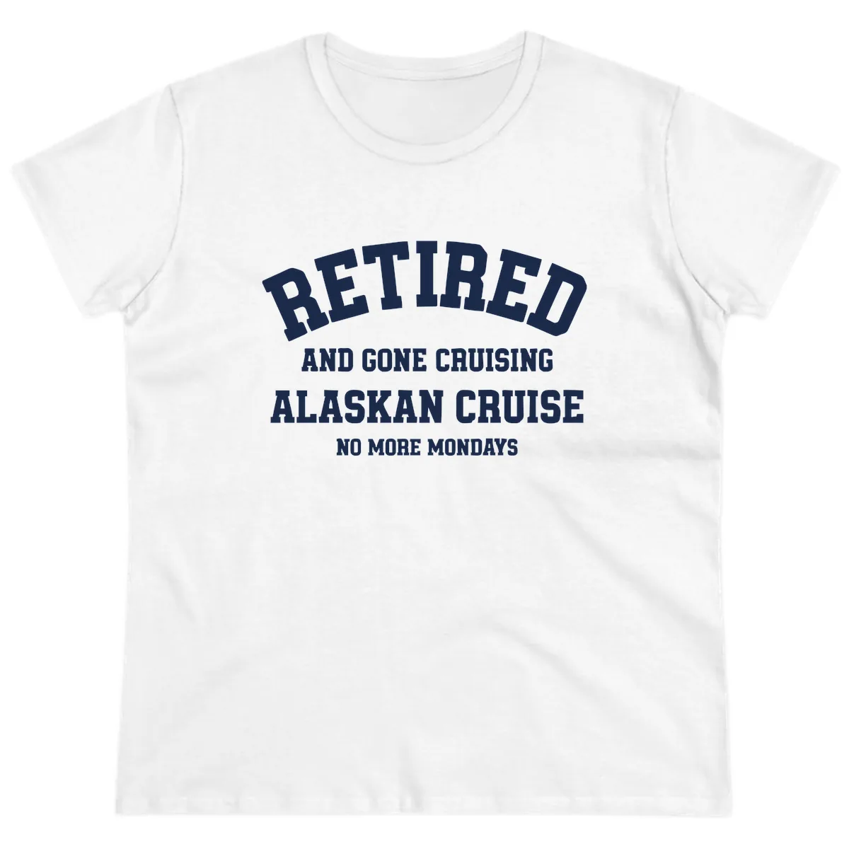 Retired And Gone Cruising Alaska Ladies Tee in White