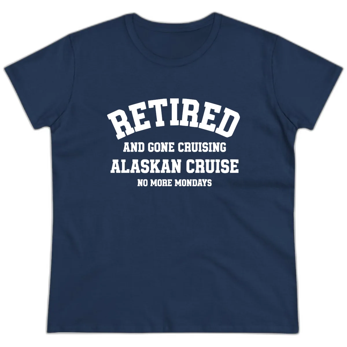 Retired And Gone Cruising Alaska Ladies Tee in Navy