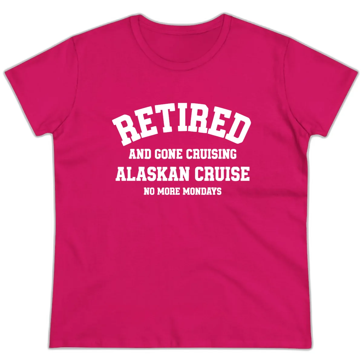 Retired And Gone Cruising Alaska Ladies Tee in Heliconia