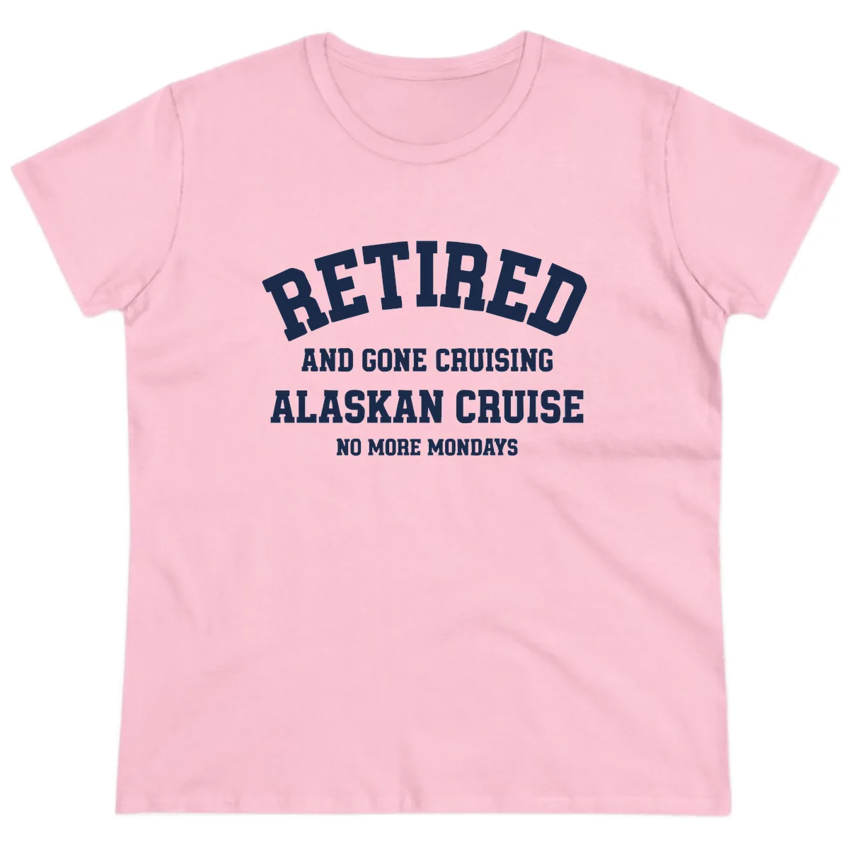 Retired And Gone Cruising Alaska Ladies Tee in Light Pink