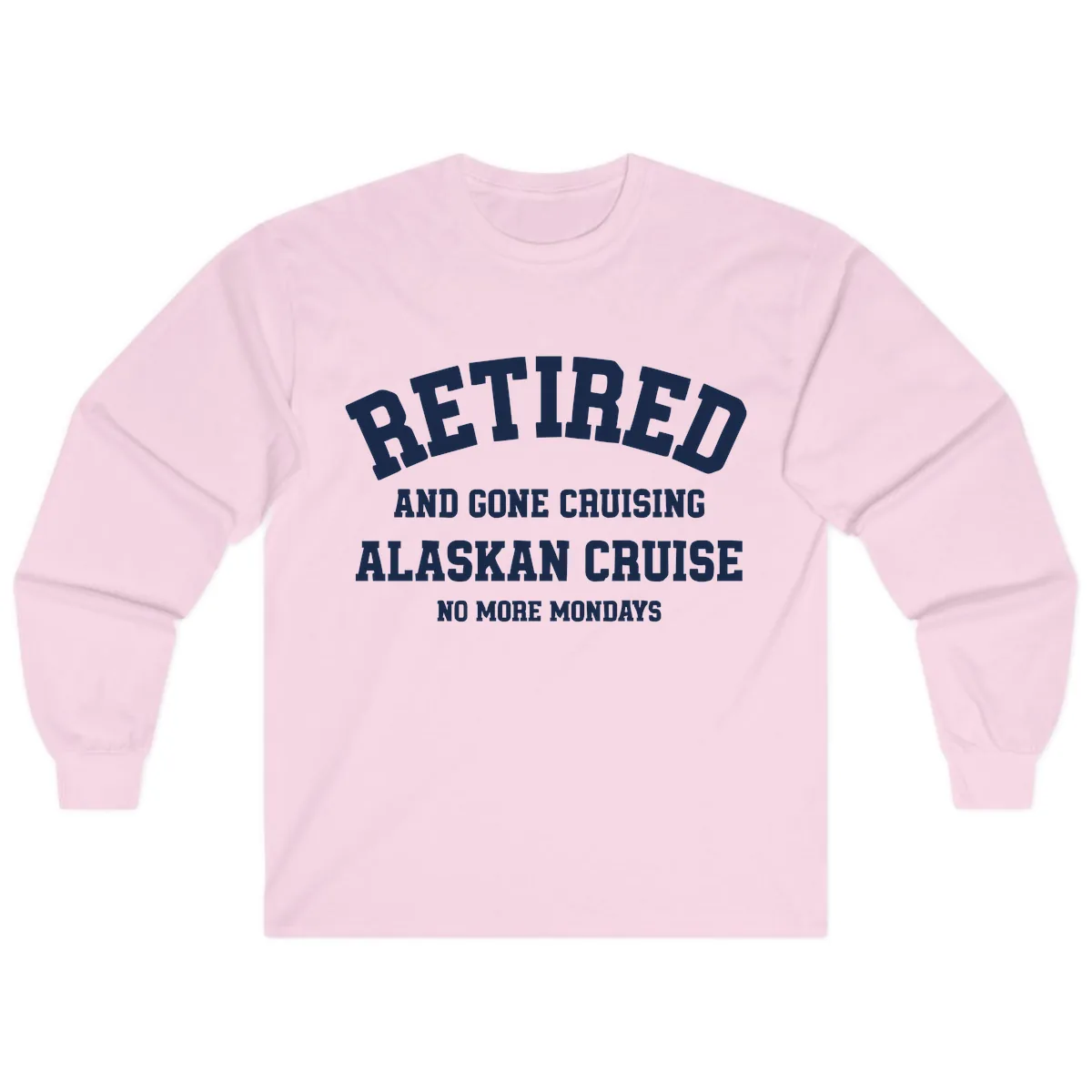 Retired And Gone Cruising Alaska Long Sleeve in Light Pink