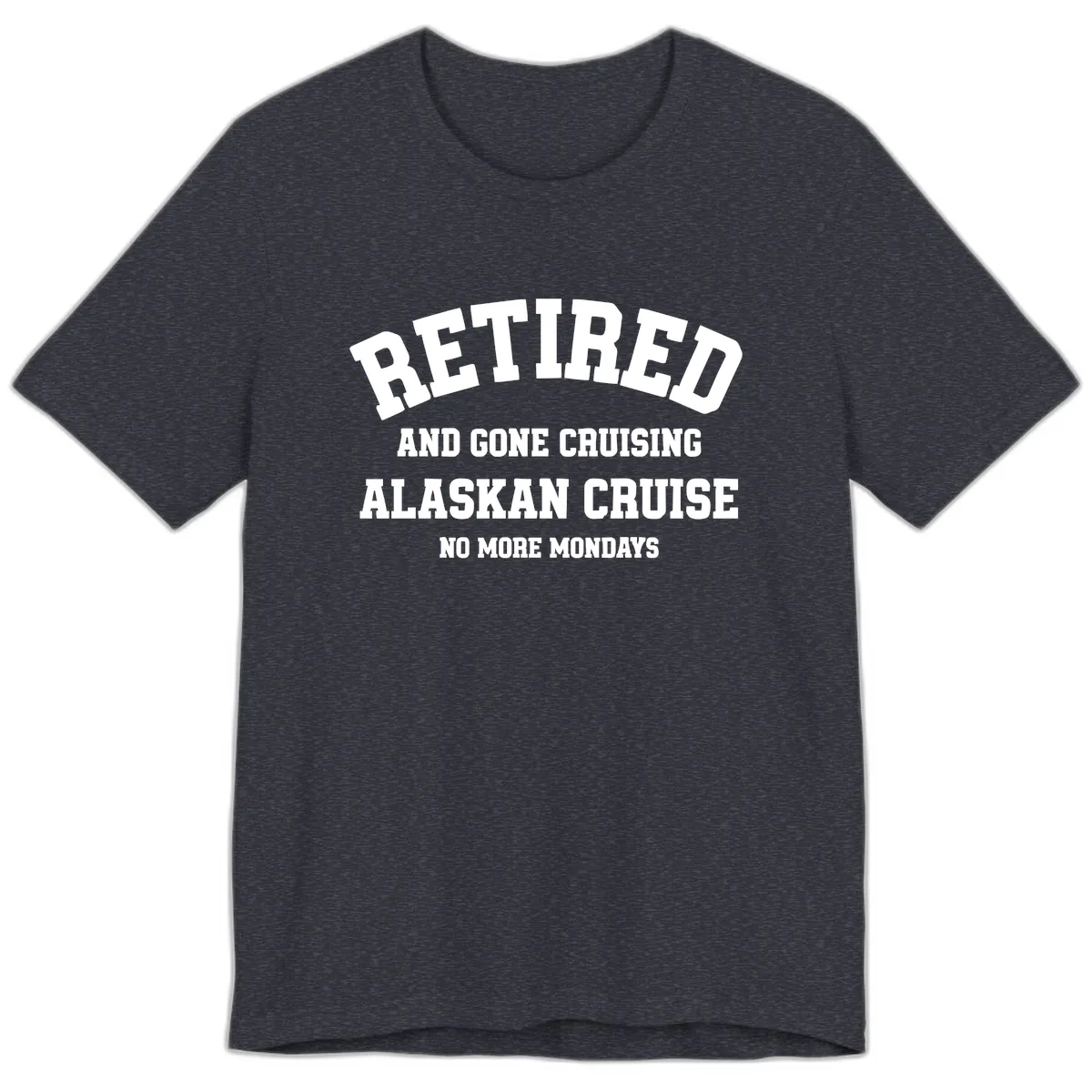 Retired And Gone Cruising Alaska Premium T-Shirt in Heather Navy