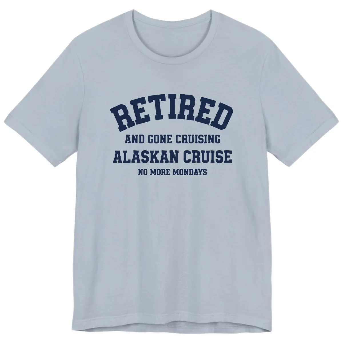 Retired And Gone Cruising Alaska Premium T-Shirt in Light Blue