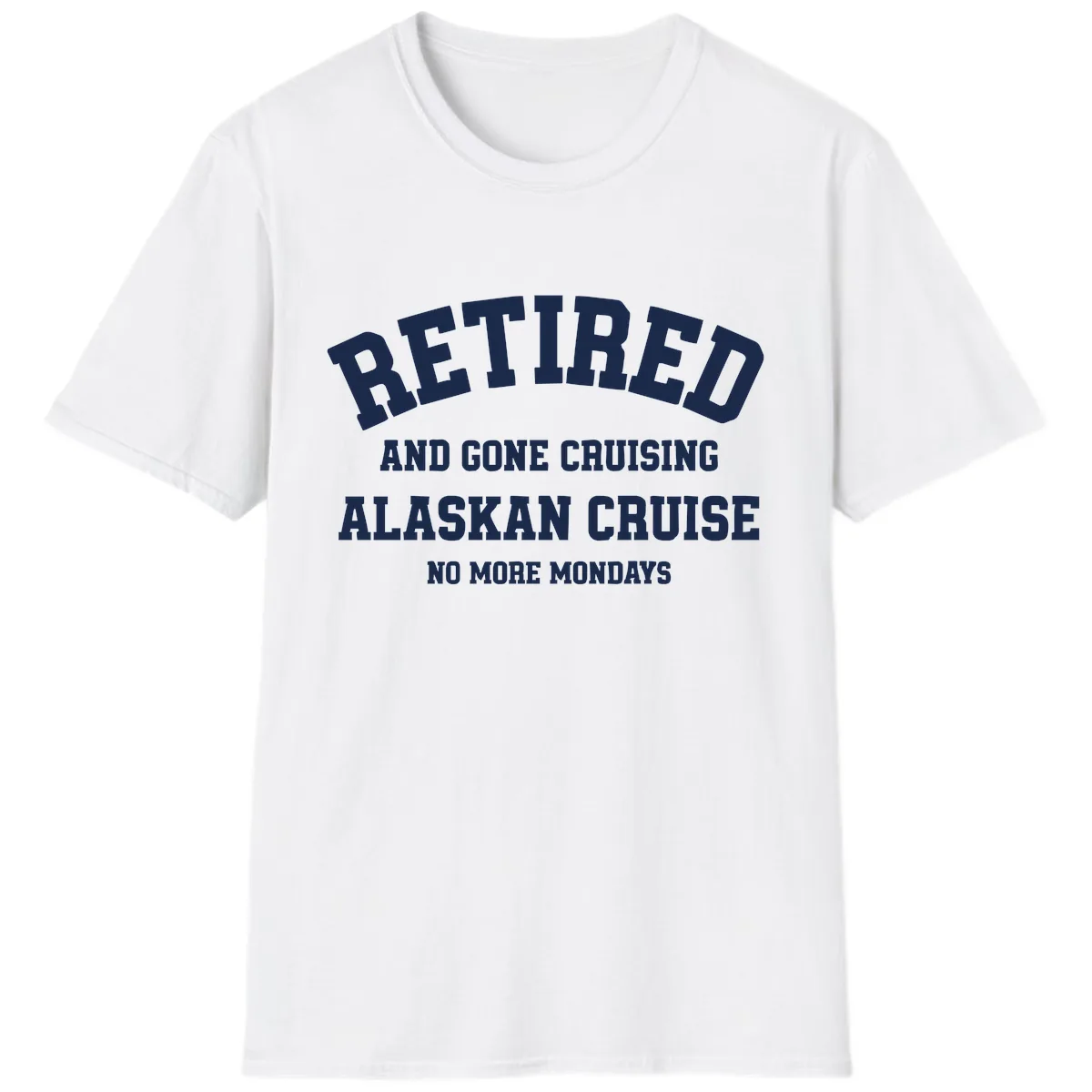 Retired And Gone Cruising Alaska T-Shirt in White